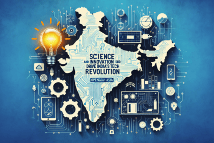 विज्ञान और नवाचार भारत के तकनीक-संचालित दृष्टिकोण को आगे बढ़ाते हैं - ओपनगॉव एशिया